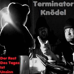 Download Terminator Knödel - Der Rest Des Tages Ist Unsinn