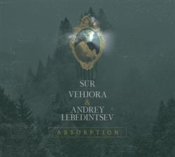 Download Vehjora & Andrey Lebedintsev, Sur - Absorption