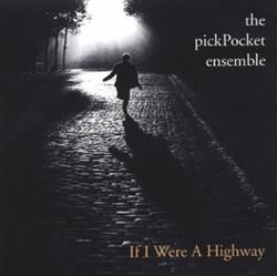 Download The pickPocket ensemble - If I Were A Highway