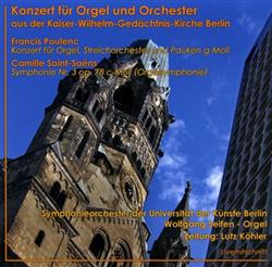 Download Francis Poulenc, Camille SaintSaëns, Wolfgang Seifen, Lutz Köhler - Konzert Für Orgel Und Orchester Aus Der Kaiser Wilhelm Gedächtnis Kirche Berlin