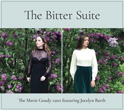 Download The Marie Goudy 12tet Featuring Jocelyn Barth - The Bitter Suite