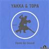 descargar álbum Yakka & Topa - Feels So Good