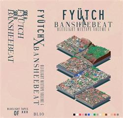 Download Fyütch, bansheebeat - Bluelight Mixtape Vol 4