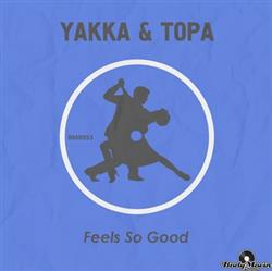 Download Yakka & Topa - Feels So Good