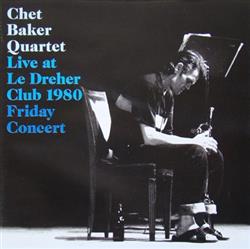 Download Chet Baker Quartet - Live At Le Dreher Club 1980 Friday Concert