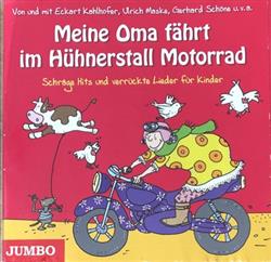 Download Eckart Kahlhofer, Ulrich Maske, Gerhard Schöne - Meine Oma Fährt Im Hühnerstall Motorrad