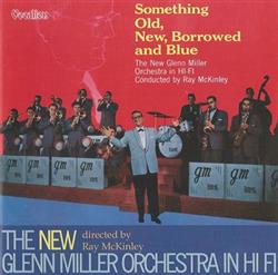 Download Ray McKinley, The New Glenn Miller Orchestra - Something Old New Borrowed And Blue The New Glenn Miller Orchestra In Hi Fi