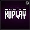 kuunnella verkossa Kuplay - Btches Love Kuplay