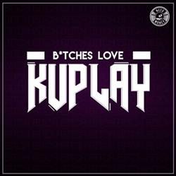Download Kuplay - Btches Love Kuplay