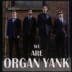 Download Organ Yank - We Are Organ Yank