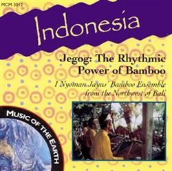 Download I Nyoman Jayus' Bamboo Ensemble From The Northwest Of Bali - Indonesia Jegog The Rhythmic Power Of Bamboo