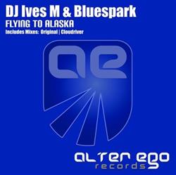 Download Dj Ives M & Bluespark - Flying To Alaska