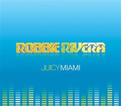 Download Robbie Rivera - Juicy Miami