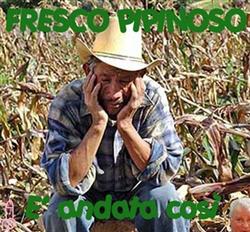 Download Fresco Pipinoso - E Andata Così