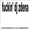 last ned album Lutajući DJ Zdena - Fuckin Dj Zdena Pretending To Be An Englishman