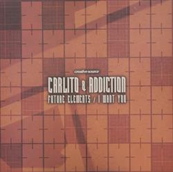 Download Carlito & Addiction - Future Elements I Want You