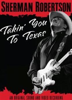 Download Sherman Robertson - Takin You To Texas