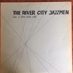 Download The River City Jazzmen - Just a little while with