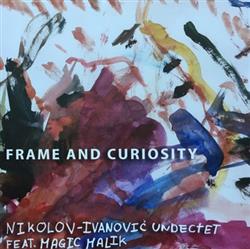 Download NikolovIvanović Undectet Feat Magic Malik - Frame and Curiosity