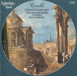 Download Corelli, The Brandenburg Consort, Roy Goodman - Concerti Grossi Op 6