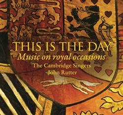 Download The Cambridge Singers, John Rutter - This Is The Day Music On Royal Occasions