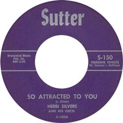 Download Herbi Silvers And His Orchestra - So Attracted To You