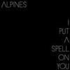 lytte på nettet Alpines - I Put A Spell On You