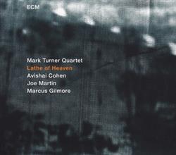 Download Mark Turner Quartet - Lathe Of Heaven