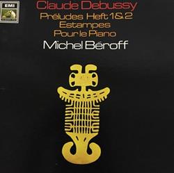 Download Claude Debussy, Michel Béroff - Préludees Hef 1 2 Estampes Pour Le Piano