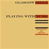 last ned album Glasgow Smile Playing With Nuns - Blinded By Noise