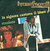 Album herunterladen Ivano Fossati - La Signora Cantava Il Blues Stazione