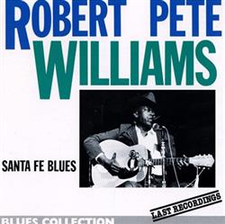 Download Robert Pete Williams - Santa Fe Blues Last Recordings