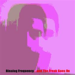 Download Binalog Frequency - And The Freak Goes On