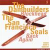 ouvir online The Dambuilders The San Francisco Seals - Blockhead Back Again