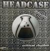 écouter en ligne Headcase - Critical Rhythm