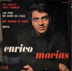 Download Enrico Macias - Sil Fallait Tout Donner Les Pins Du Bord De LEau Ma Raison De Vivre Maya