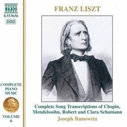 Download Liszt, Joseph Banowetz - Complete Song Transcriptions Of Chopin Mendelssohn Robert And Clara Schumann