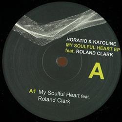 Download Horatio & Katoline Feat Roland Clark - My Soulful Heart EP