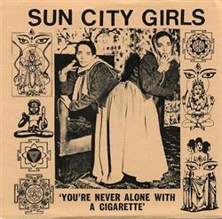 Download Sun City Girls - Youre Never Alone With A Cigarette