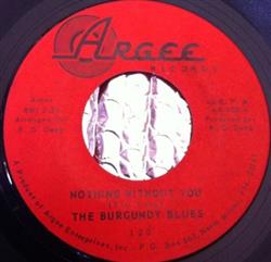 Download The Burgundy Blues - Nothing Without You Ill Get You Back Again