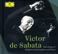 Download Victor De Sabata - Recordings On Deutsche Grammophon And Decca