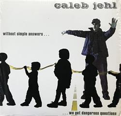 Download Caleb Jehl - Without Simple Answers We Get Dangerous Questions