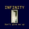 lataa albumi Infinity - Dont Give Me Up