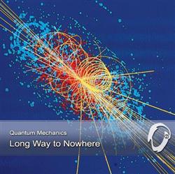 Download Quantum Mechanics - Long Way To Nowhere