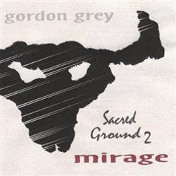 Download Gordon Grey - Sacred Ground 2 Mirage