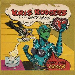 Download Kris Rodgers & the Dirty Gems - Every Little Crack