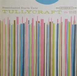 Download Tullycraft - Disenchanted Hearts Unite
