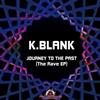 online anhören KBlank - Journey To The Past The Rave EP