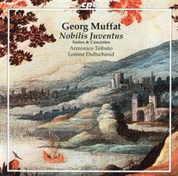 Download Georg Muffat Armonico Tributo Lorenz Duftschmid - Nobilis Juventus Suites Concertos