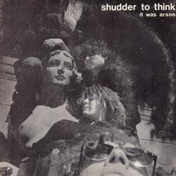 Download Shudder To Think - It Was Arson
